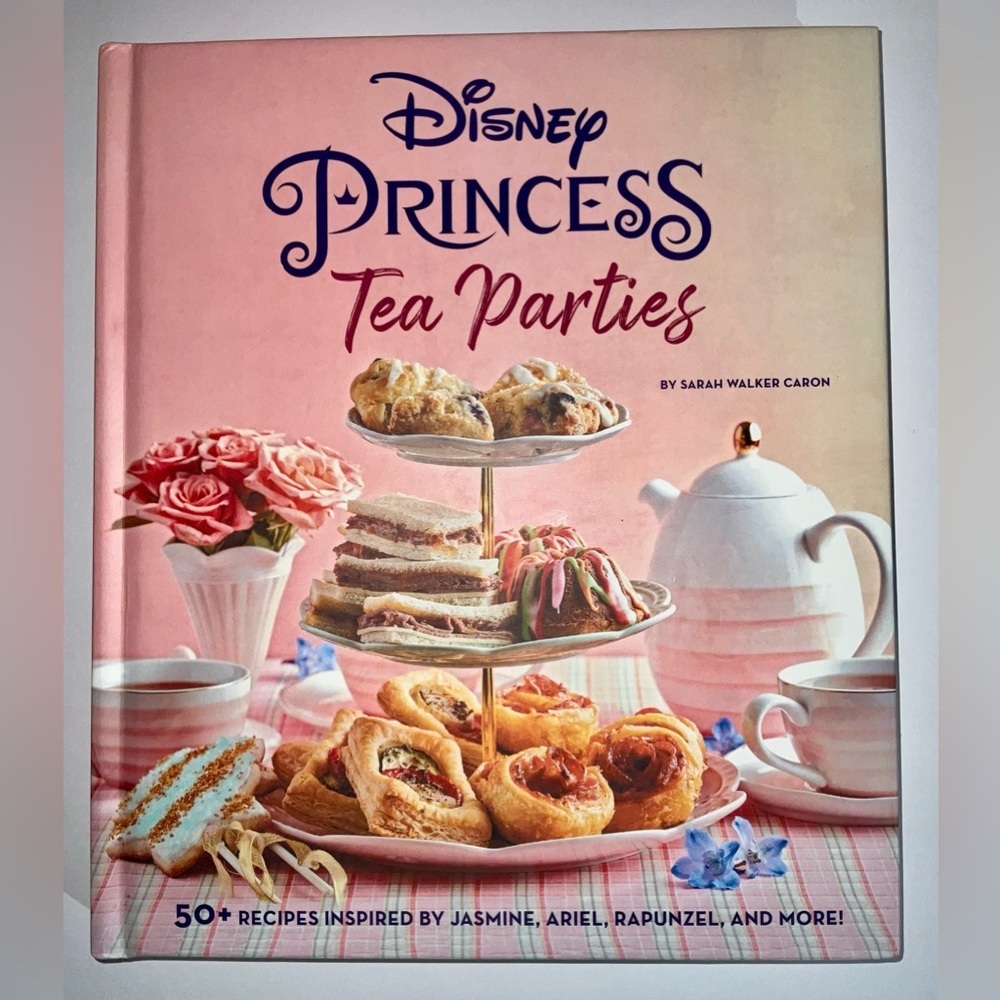 Disney Princess Tea Parties Cookbook - 50+ recipes - perfectly princess themed